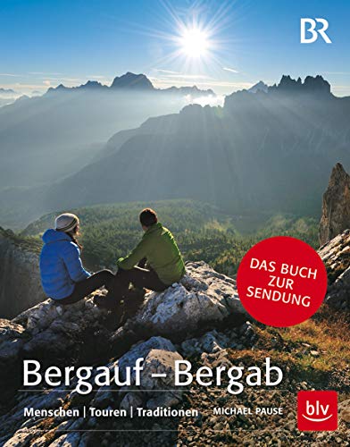 Bergauf - Bergab: Menschen - Touren - Traditionen (BLV Alpin & Outdoor) von Gräfe und Unzer